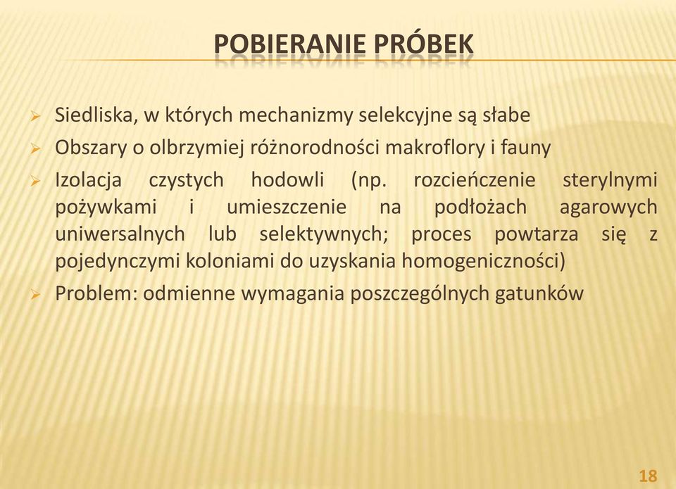 rozcieoczenie sterylnymi pożywkami i umieszczenie na podłożach agarowych uniwersalnych lub