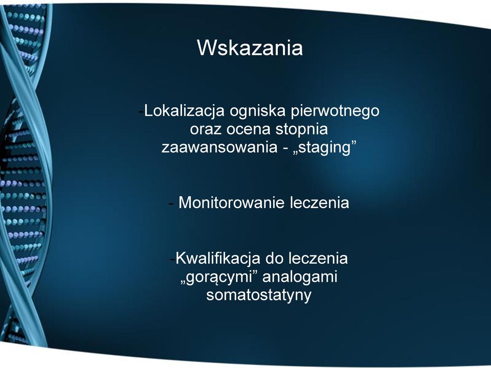 - Monitorowanie leczenia -Kwalifikacja do