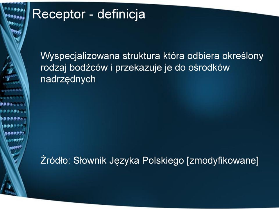 bodźców i przekazuje je do ośrodków