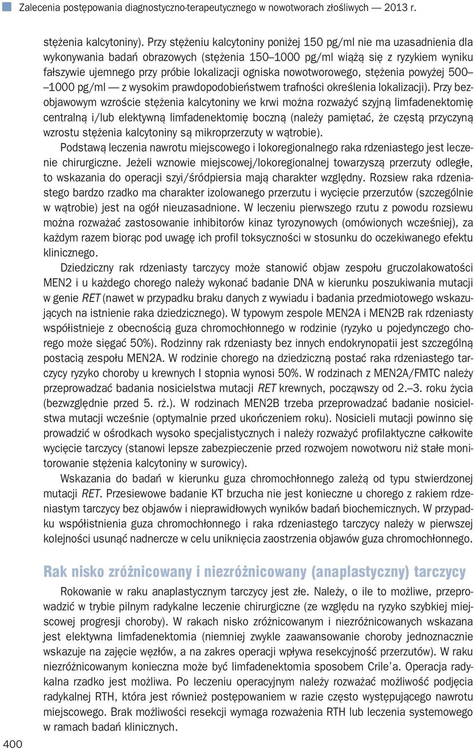 ogniska nowotworowego, stężenia powyżej 500 1000 pg/ml z wysokim prawdopodobieństwem trafności określenia lokalizacji).