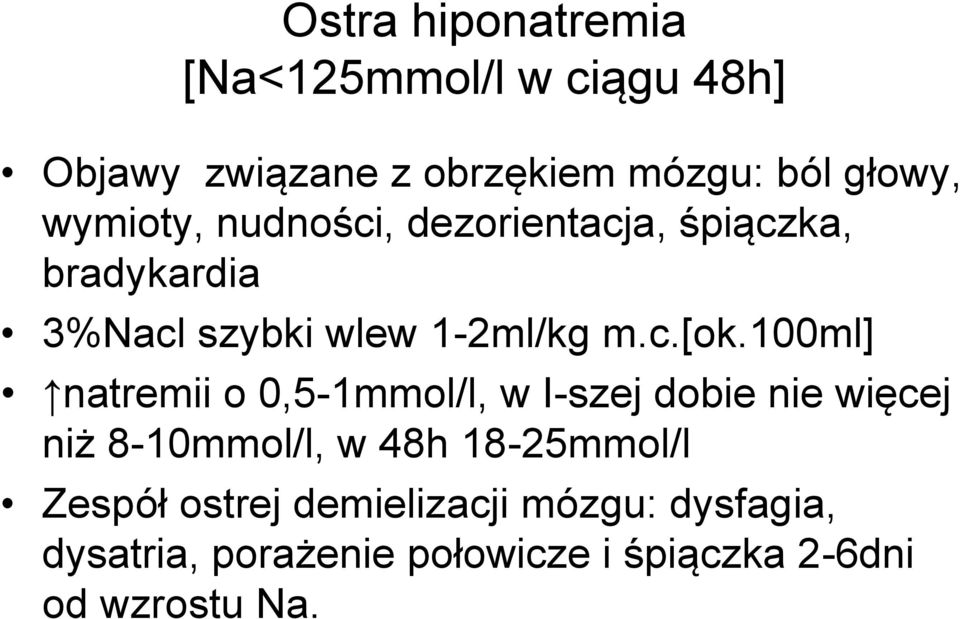 100ml] natremii o 0,5-1mmol/l, w I-szej dobie nie więcej niż 8-10mmol/l, w 48h 18-25mmol/l