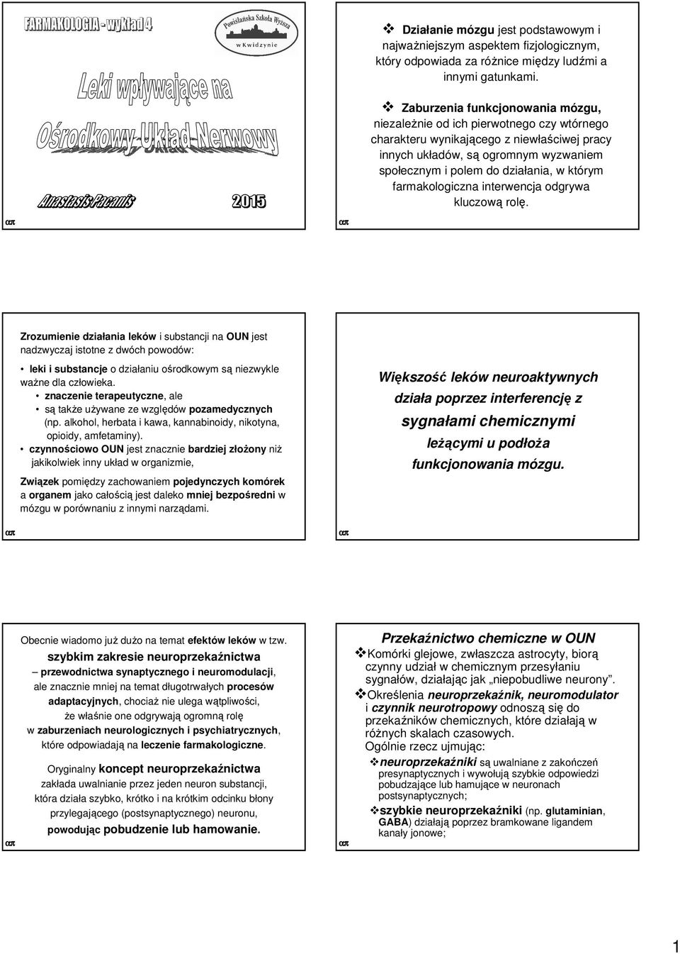 którym farmakologiczna interwencja odgrywa kluczową rolę.