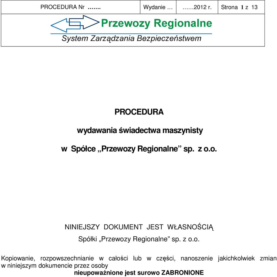 z o.o. NINIEJSZY DOKUMENT JEST WŁASNOŚCIĄ Spółki Przewozy Regionalne sp. z o.o.