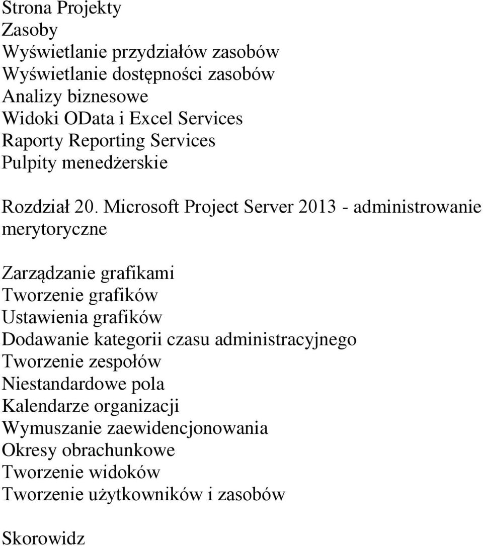 Microsoft Project Server 2013 - administrowanie merytoryczne Zarządzanie grafikami Tworzenie grafików Ustawienia grafików Dodawanie