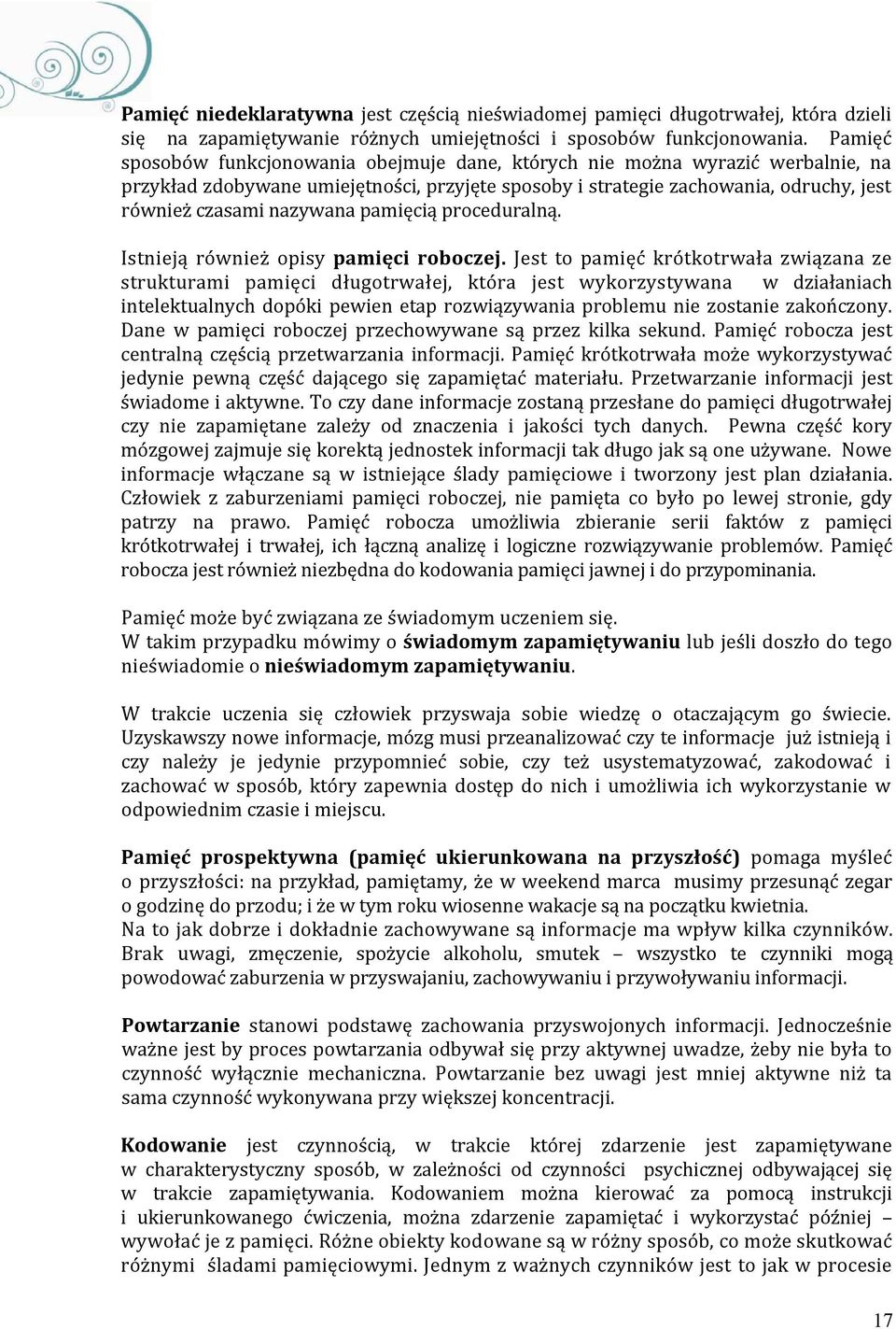 pamięcią proceduralną. Istnieją również opisy pamięci roboczej.