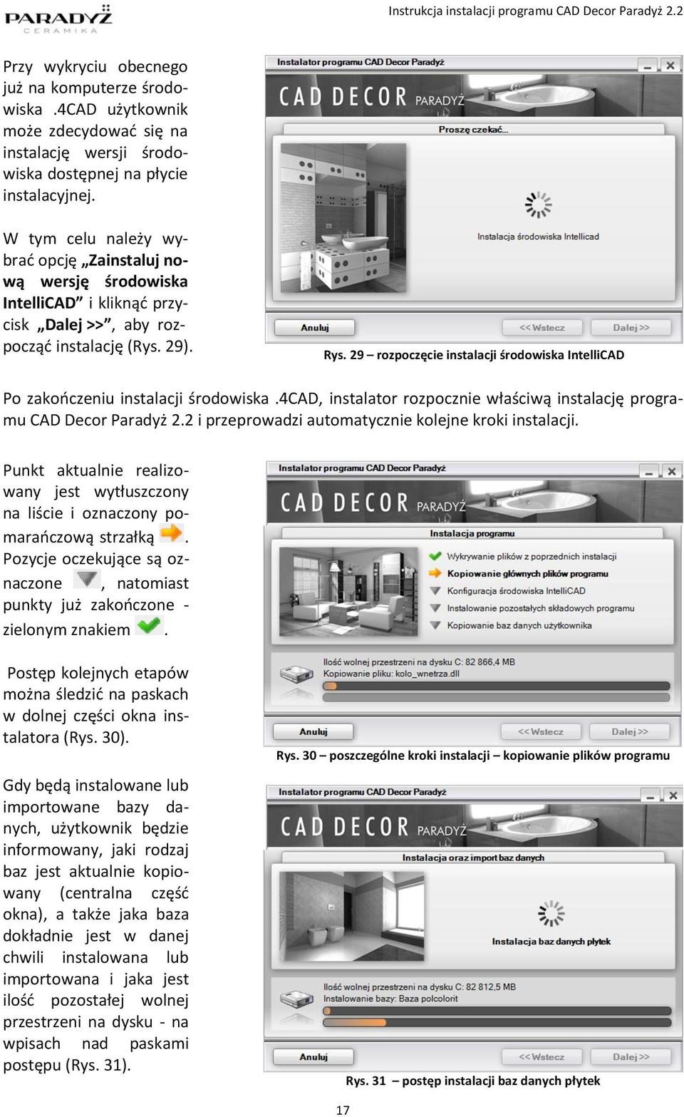 29 rozpoczęcie instalacji środowiska IntelliCAD Po zakończeniu instalacji środowiska.4cad, instalator rozpocznie właściwą instalację programu CAD Decor Paradyż 2.