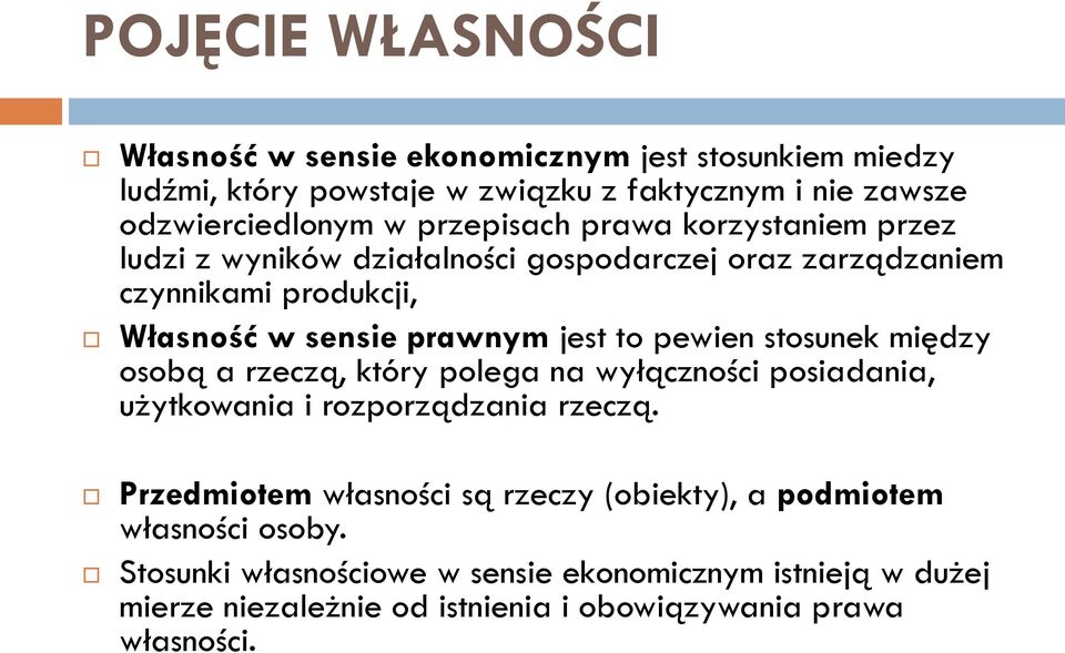 pewien stosunek między osobą a rzeczą, który polega na wyłączności posiadania, użytkowania i rozporządzania rzeczą.
