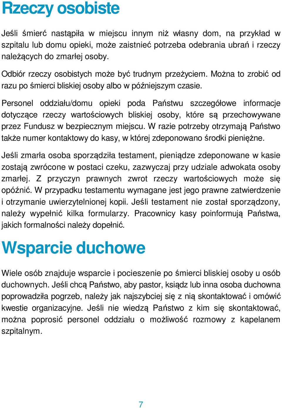 Personel oddziału/domu opieki poda Państwu szczegółowe informacje dotyczące rzeczy wartościowych bliskiej osoby, które są przechowywane przez Fundusz w bezpiecznym miejscu.