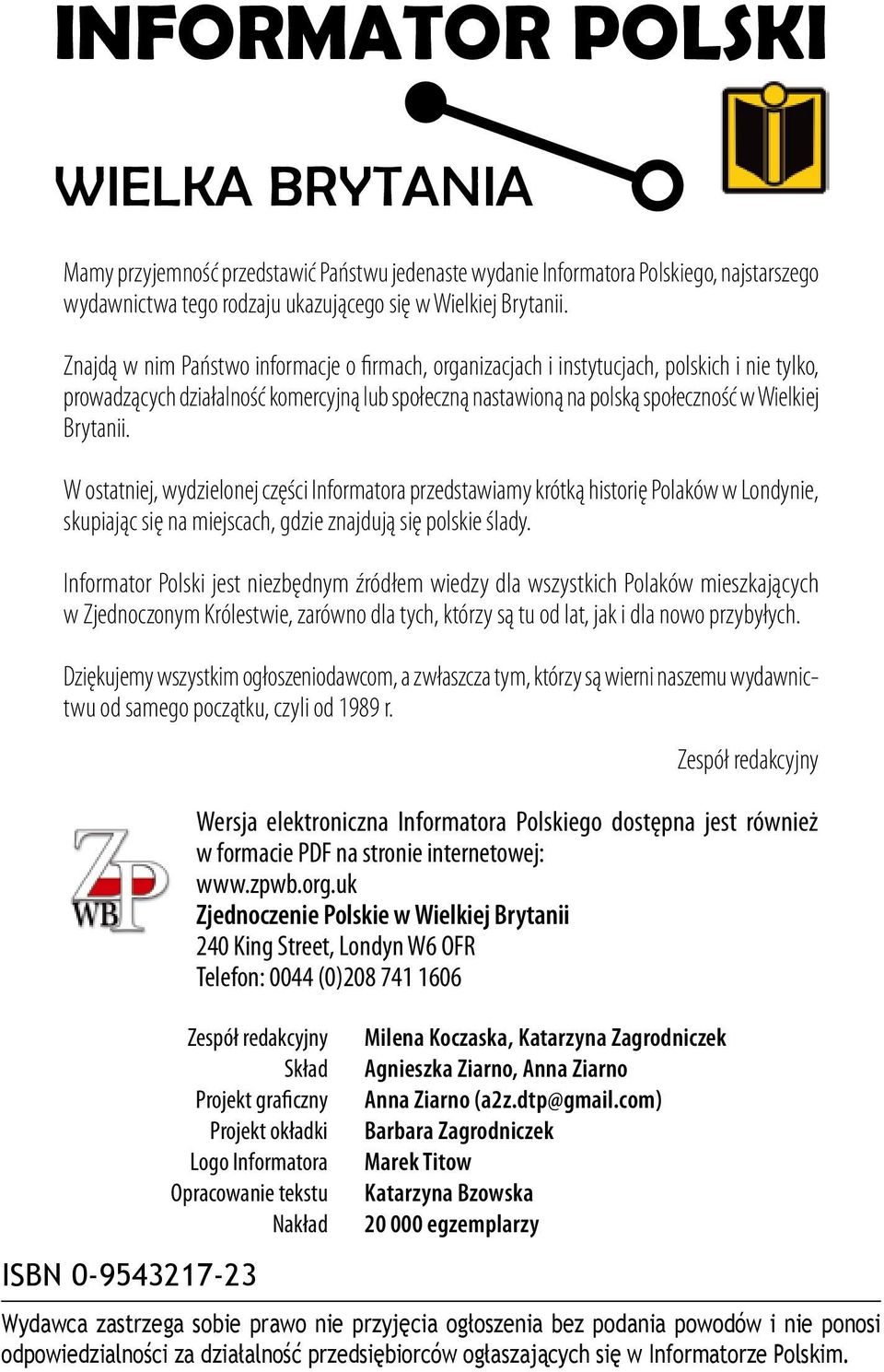 W ostatniej, wydzielonej części Informatora przedstawiamy krótką historię Polaków w Londynie, skupiając się na miejscach, gdzie znajdują się polskie ślady.