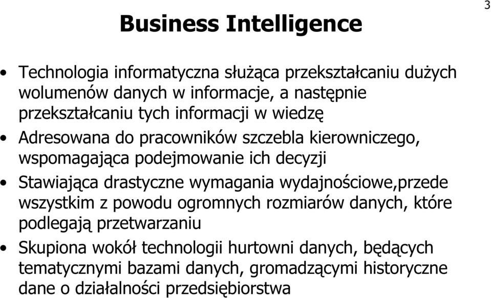 Stawiająca drastyczne wymagania wydajnościowe,przede wszystkim z powodu ogromnych rozmiarów danych, które podlegają przetwarzaniu