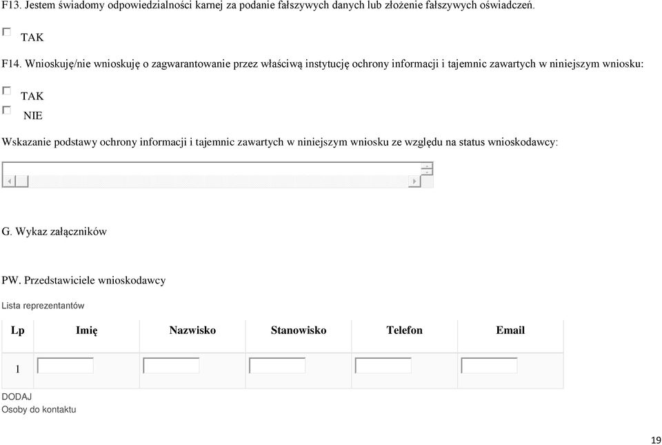 wniosku: NIE Wskazanie podstawy ochrony informacji i tajemnic zawartych w niniejszym wniosku ze względu na status wnioskodawcy: