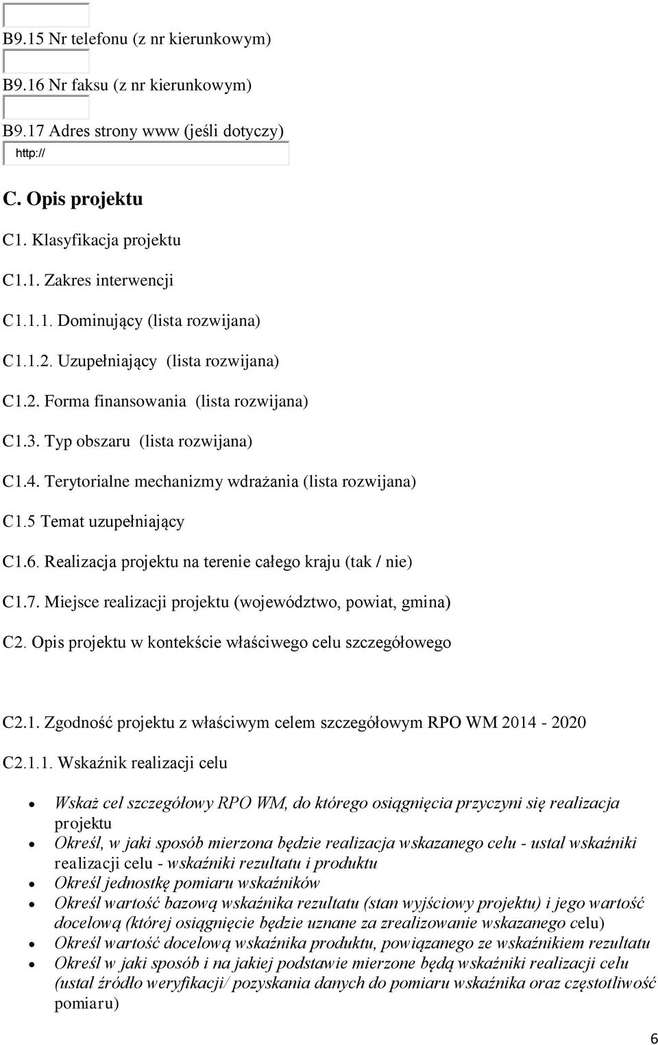 5 Temat uzupełniający C1.6. Realizacja projektu na terenie całego kraju (tak / nie) C1.7. Miejsce realizacji projektu (województwo, powiat, gmina) C2.