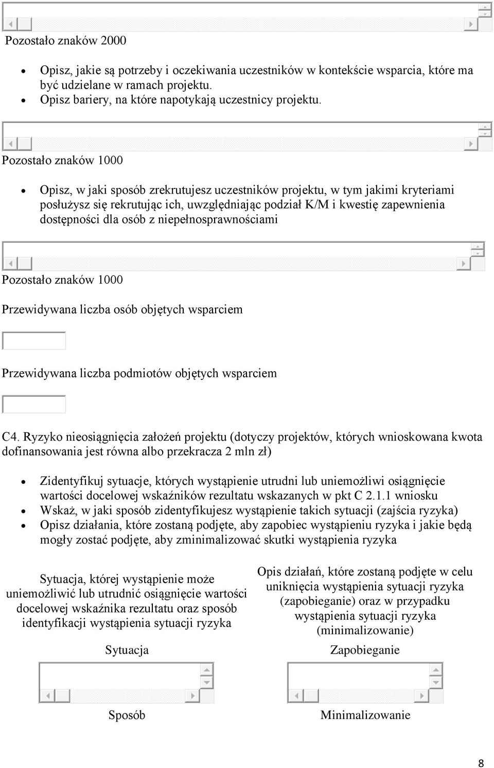 osób z niepełnosprawnościami Pozostało znaków 1000 Przewidywana liczba osób objętych wsparciem Przewidywana liczba podmiotów objętych wsparciem C4.