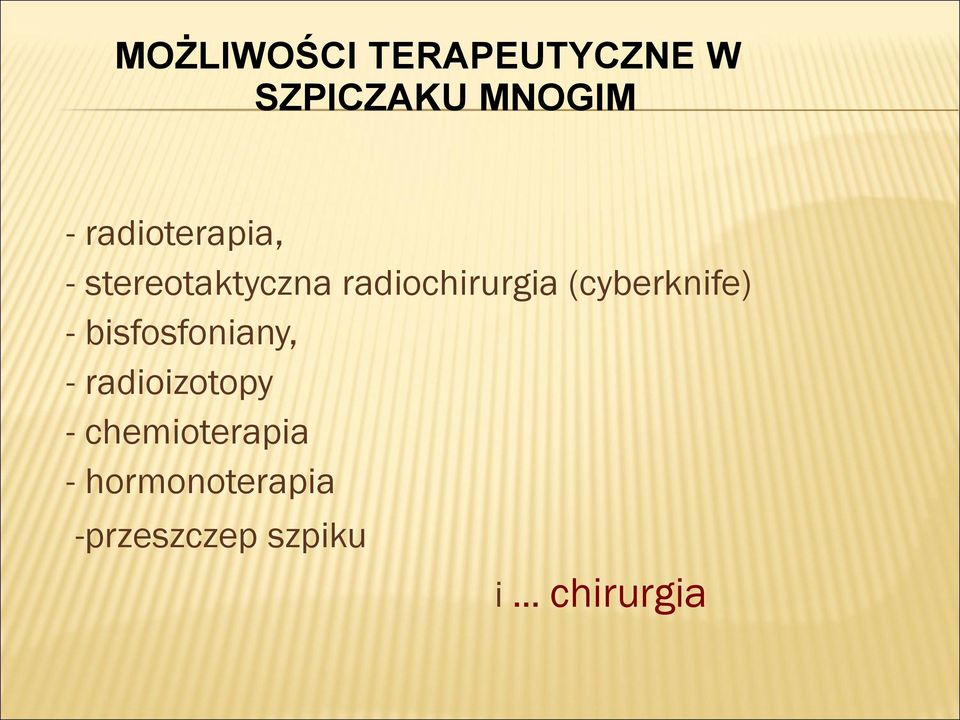 (cyberknife) - bisfosfoniany, - radioizotopy -