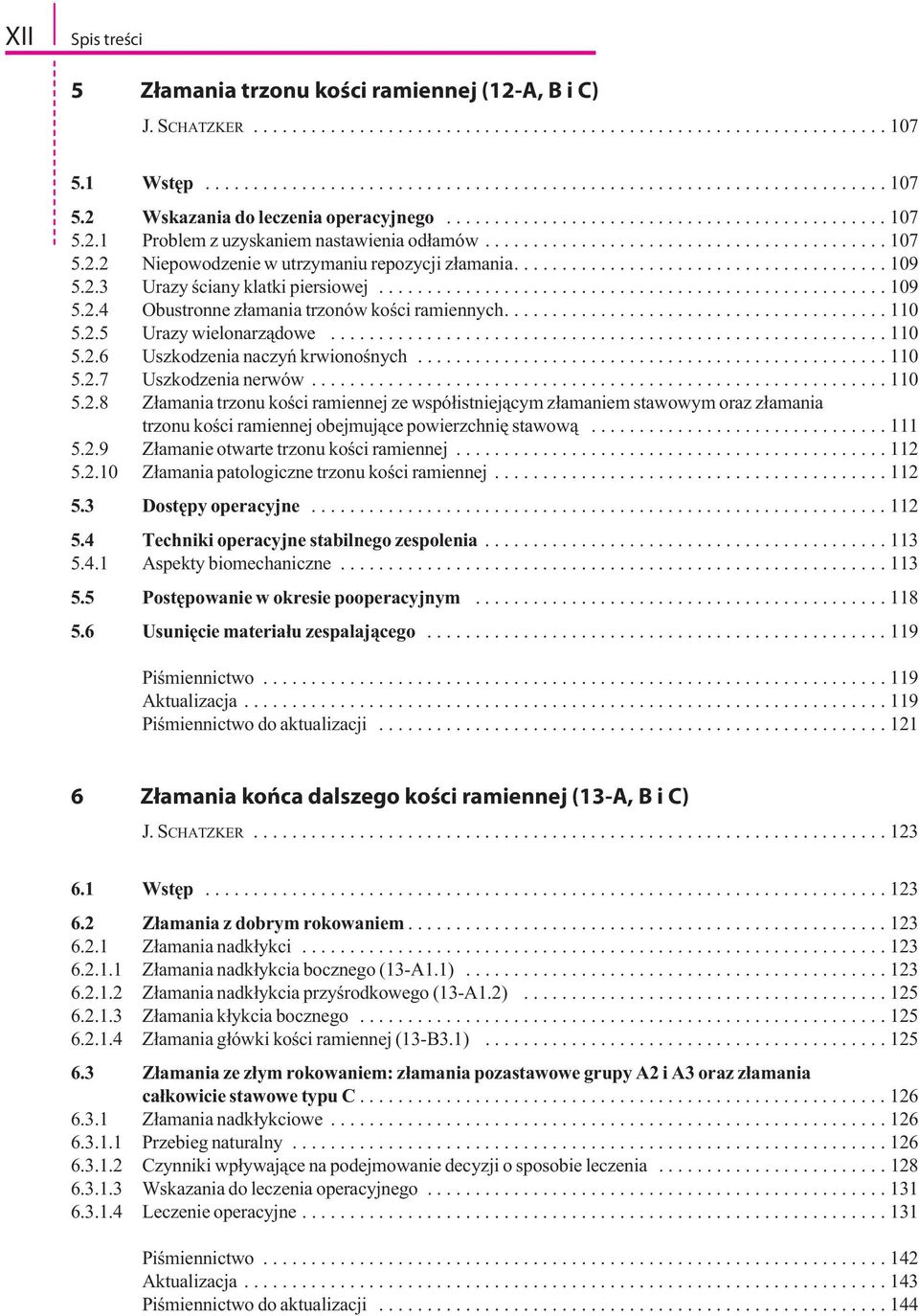 ...................................... 109 5.2.3 Urazy ściany klatki piersiowej..................................................... 109 5.2.4 Obustronne złamania trzonów kości ramiennych........................................ 110 5.