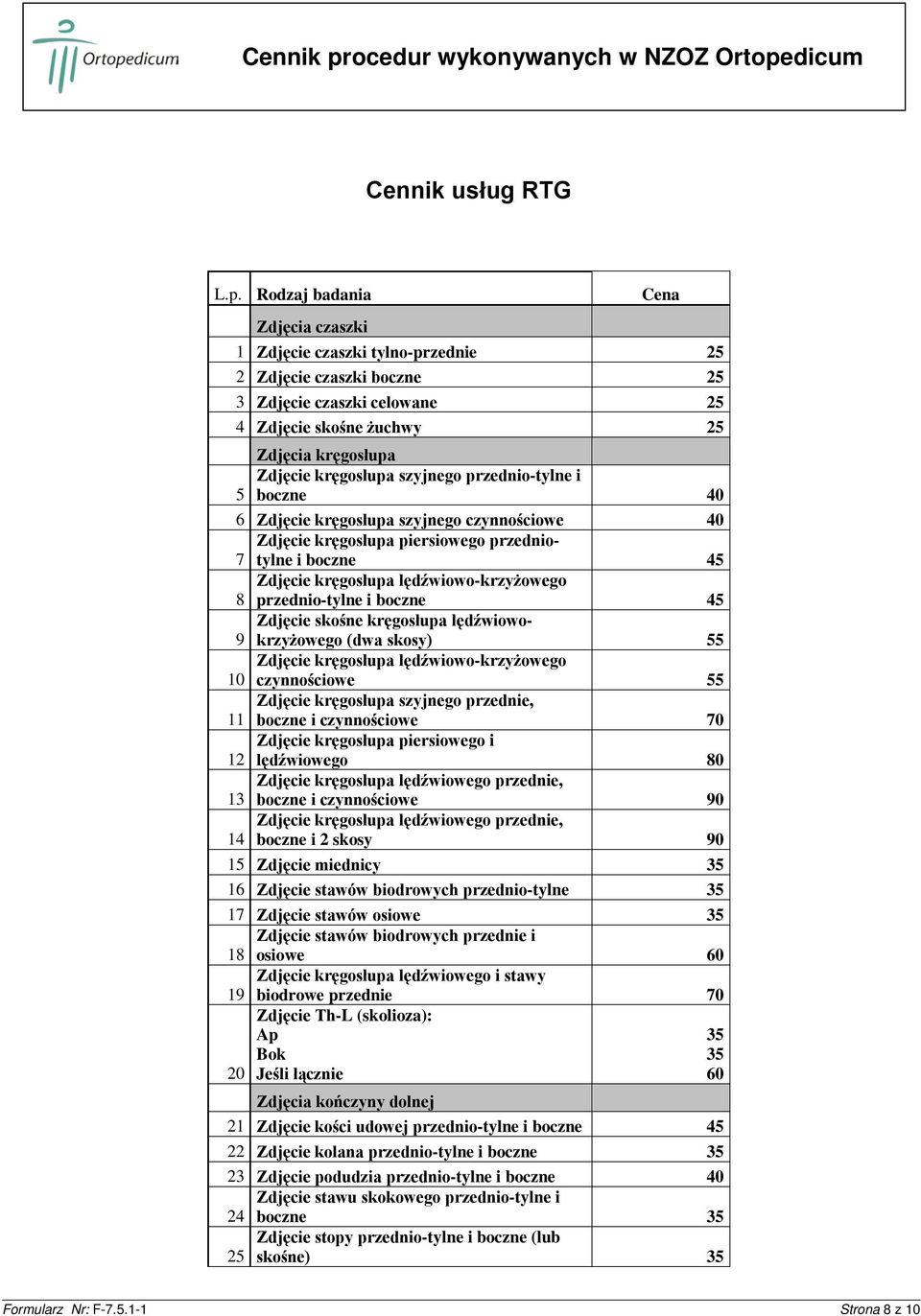 szyjnego przednio-tylne i 5 boczne 40 6 Zdjęcie kręgosłupa szyjnego czynnościowe 40 Zdjęcie kręgosłupa piersiowego przedniotylne i boczne 45 7 Zdjęcie kręgosłupa lędźwiowo-krzyżowego 8 przednio-tylne