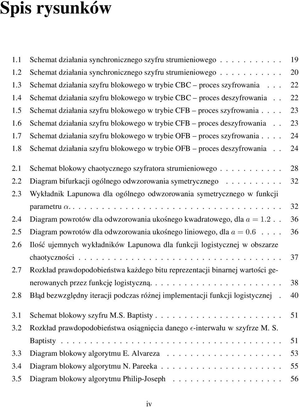 ... 23 1.6 Schemat działania szyfru blokowego w trybie CFB proces deszyfrowania.. 23 1.7 Schemat działania szyfru blokowego w trybie OFB proces szyfrowania.... 24 1.