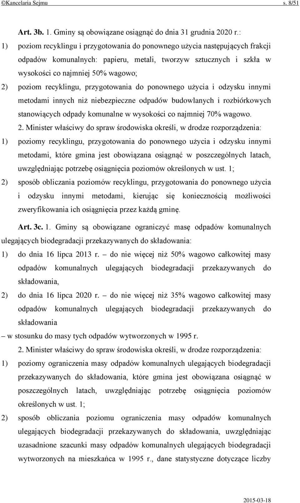 recyklingu, przygotowania do ponownego użycia i odzysku innymi metodami innych niż niebezpieczne odpadów budowlanych i rozbiórkowych stanowiących odpady komunalne w wysokości co najmniej 70% wagowo.