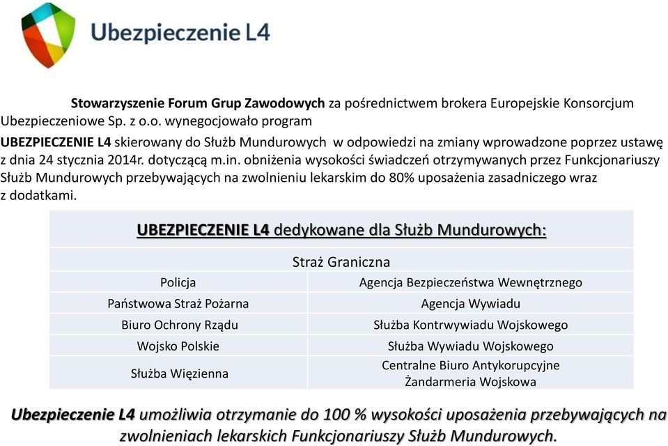 UBEZPIECZENIE L4 dedykowane dla Służb Mundurowych: Policja Państwowa Straż Pożarna Biuro Ochrony Rządu Wojsko Polskie Służba Więzienna Straż Graniczna Agencja Bezpieczeństwa Wewnętrznego Agencja