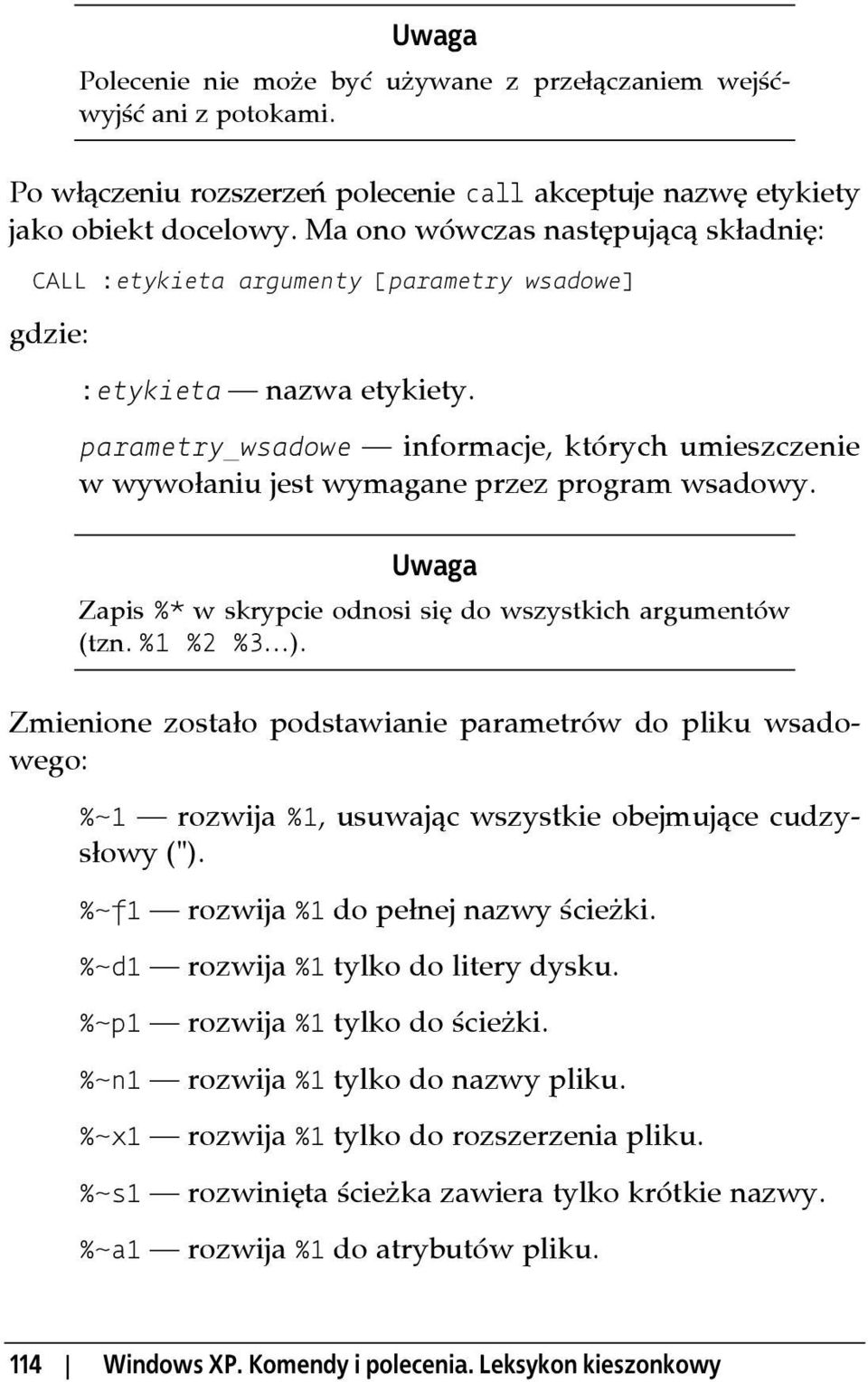 parametry_wsadowe informacje, których umieszczenie w wywołaniu jest wymagane przez program wsadowy. Uwaga Zapis %* w skrypcie odnosi się do wszystkich argumentów (tzn. %1 %2 %3 ).