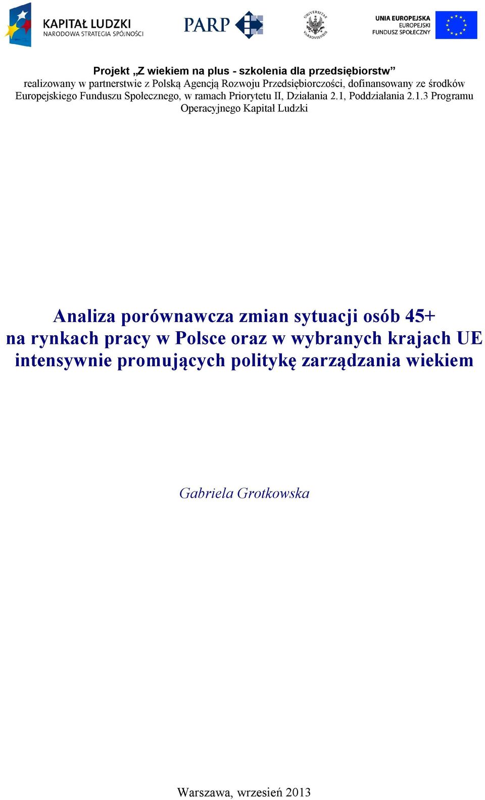 1, Poddziałania 2.1.3 Programu Operacyjnego Kapitał Ludzki Analiza porównawcza zmian sytuacji osób 45+ na rynkach pracy