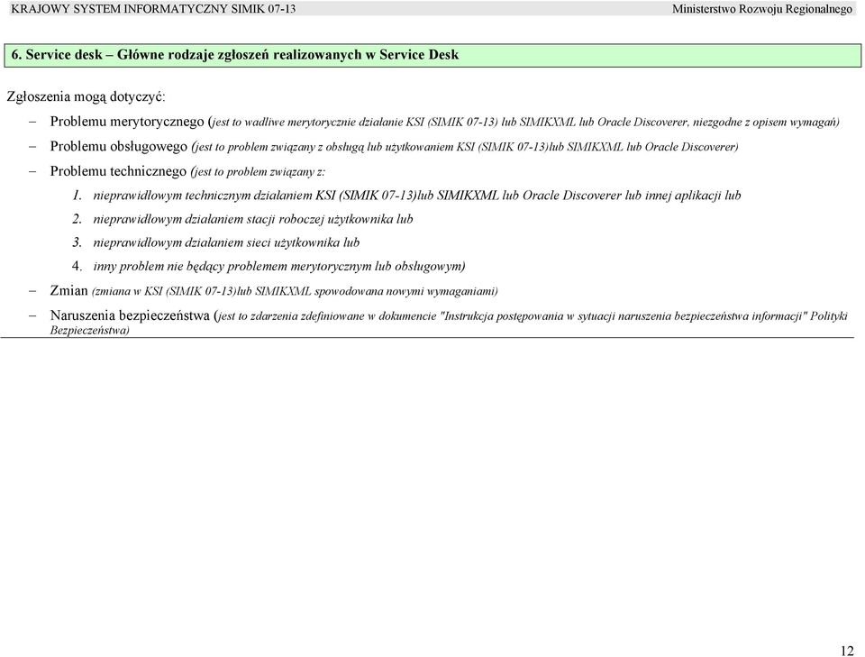 (jest to problem związany z: 1. nieprawidłowym technicznym działaniem KSI (SIMIK 07-13)lub SIMIKXML lub Oracle Discoverer lub innej aplikacji lub 2.