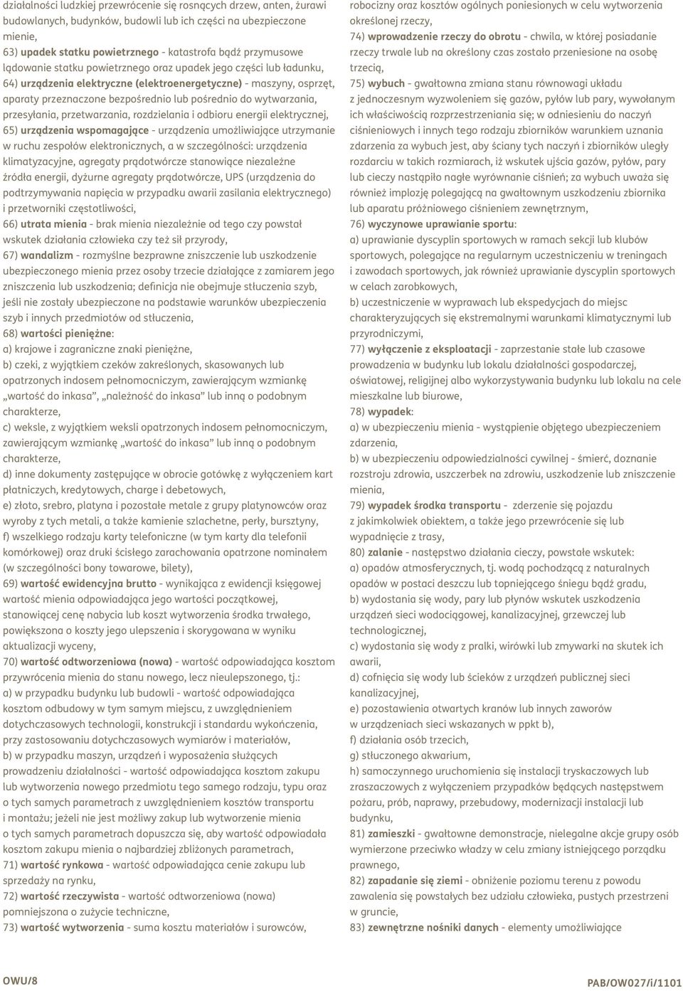 przesyłania, przetwarzania, rozdzielania i odbioru energii elektrycznej, 65) urządzenia wspomagające - urządzenia umożliwiające utrzymanie w ruchu zespołów elektronicznych, a w szczególności: