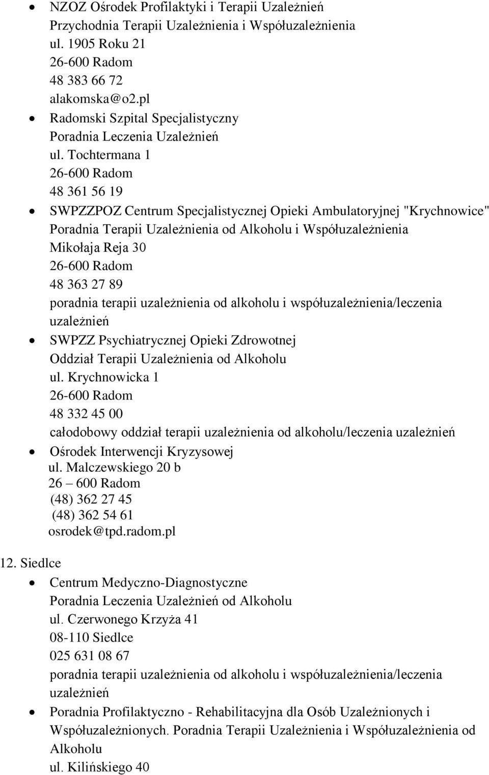 Radom 48 363 27 89 SWPZZ Psychiatrycznej Opieki Zdrowotnej Oddział Terapii Uzależnienia od Alkoholu ul.