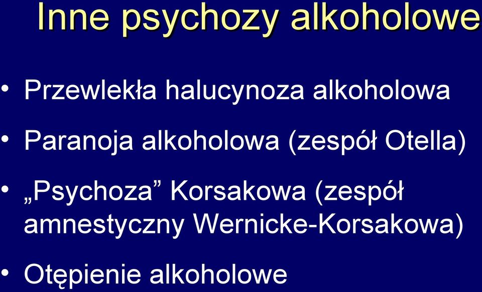 (zespół Otella) Psychoza Korsakowa (zespół
