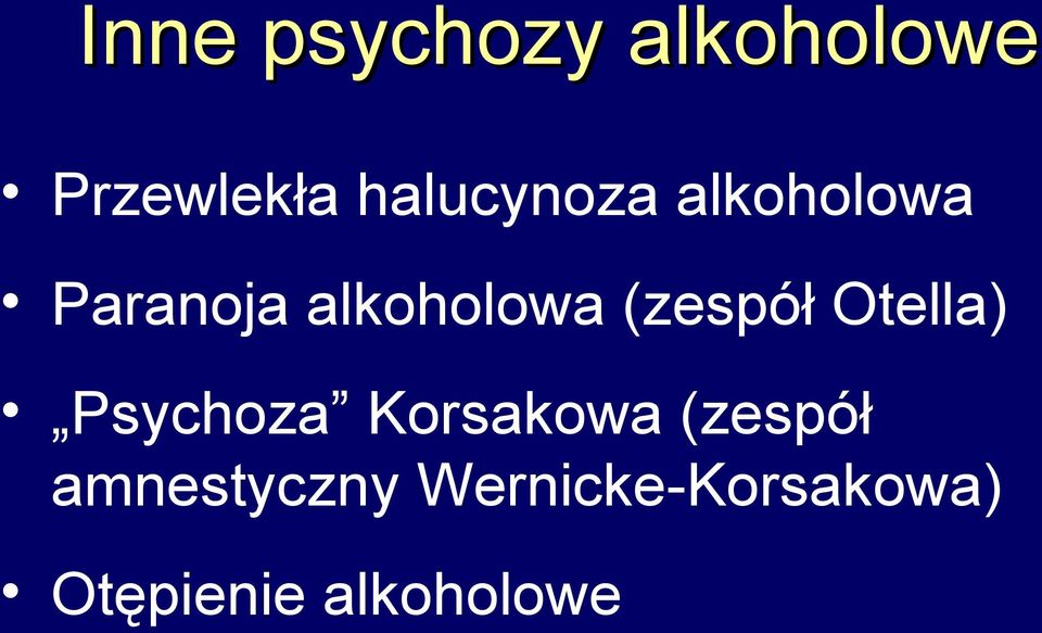 (zespół Otella) Psychoza Korsakowa (zespół