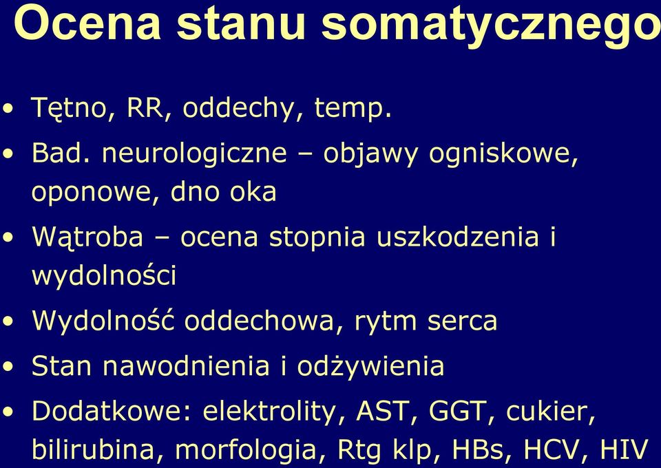 uszkodzenia i wydolności Wydolność oddechowa, rytm serca Stan nawodnienia i