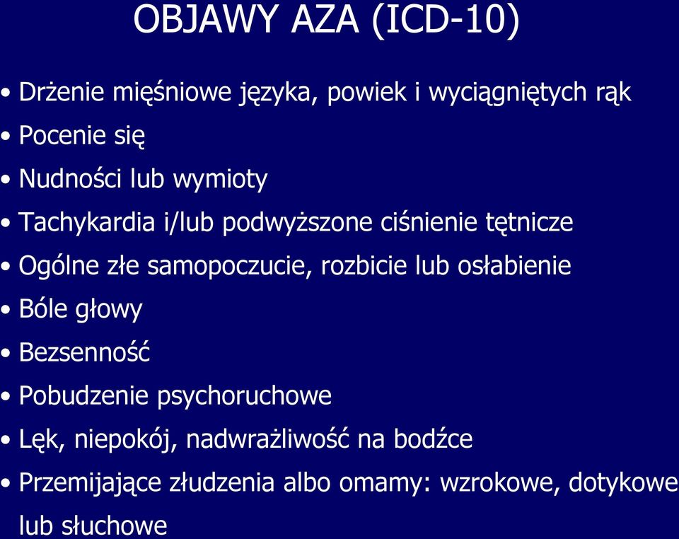 samopoczucie, rozbicie lub osłabienie Bóle głowy Bezsenność Pobudzenie psychoruchowe