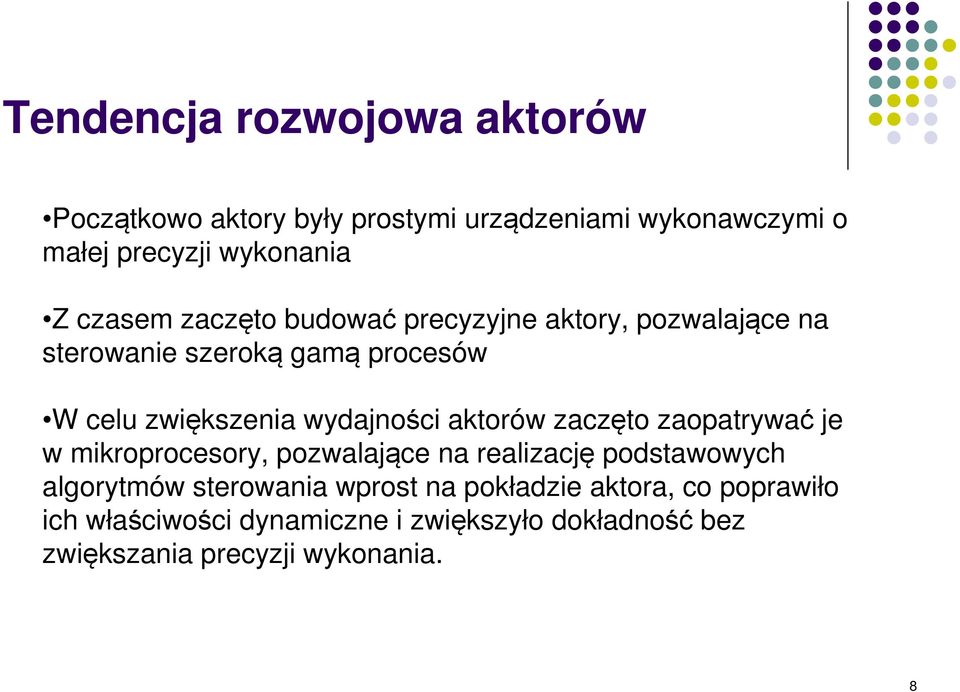 wydajności aktorów zaczęto zaopatrywać je w mikroprocesory, pozwalające na realizację podstawowych algorytmów