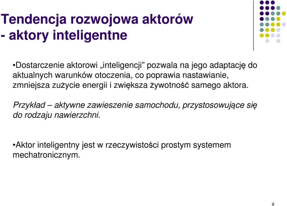 energii i zwiększa żywotność samego aktora.