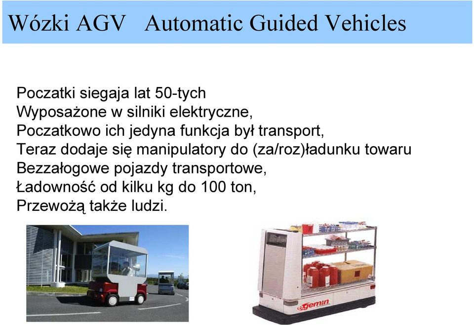 transport, Teraz dodaje się manipulatory do (za/roz)ładunku towaru