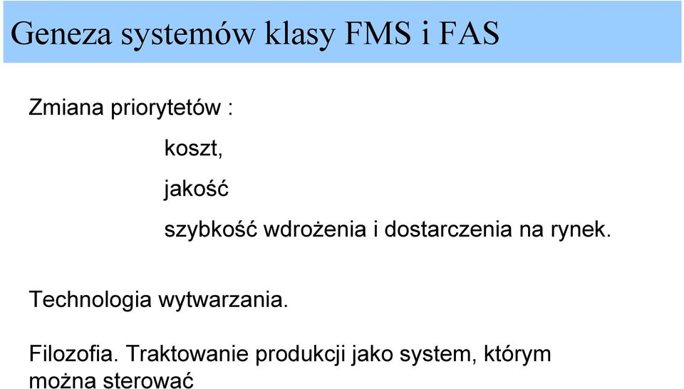 na rynek. Technologia wytwarzania. Filozofia.
