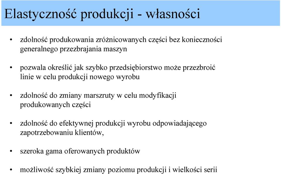zdolność do zmiany marszruty w celu modyfikacji produkowanych części zdolność do efektywnej produkcji wyrobu