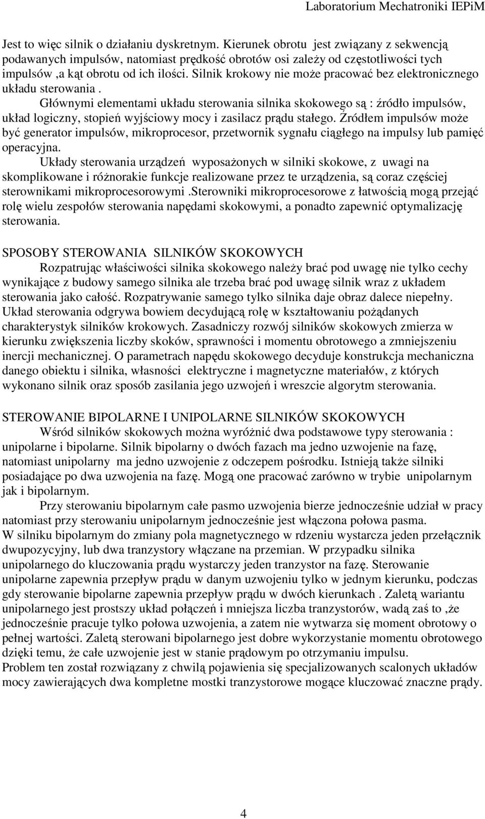 Silnik krokowy nie moŝe pracować bez elektronicznego układu sterowania.