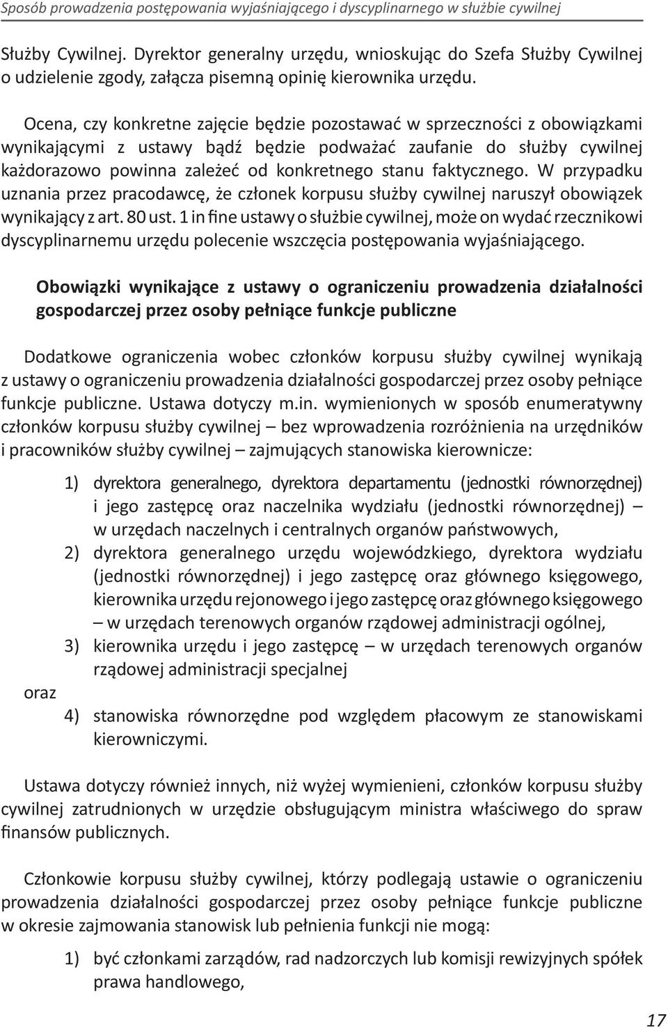 faktycznego. W przypadku uznania przez pracodawcę, że członek korpusu służby cywilnej naruszył obowiązek wynikający z art. 80 ust.