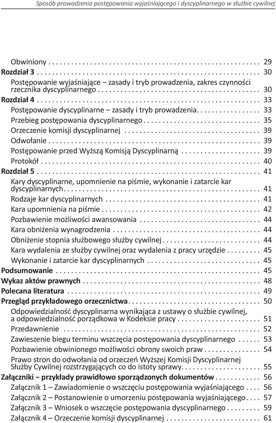 ................ 33 Przebieg postępowania dyscyplinarnego............................... 35 Orzeczenie komisji dyscyplinarnej.................................... 39 Odwołanie.