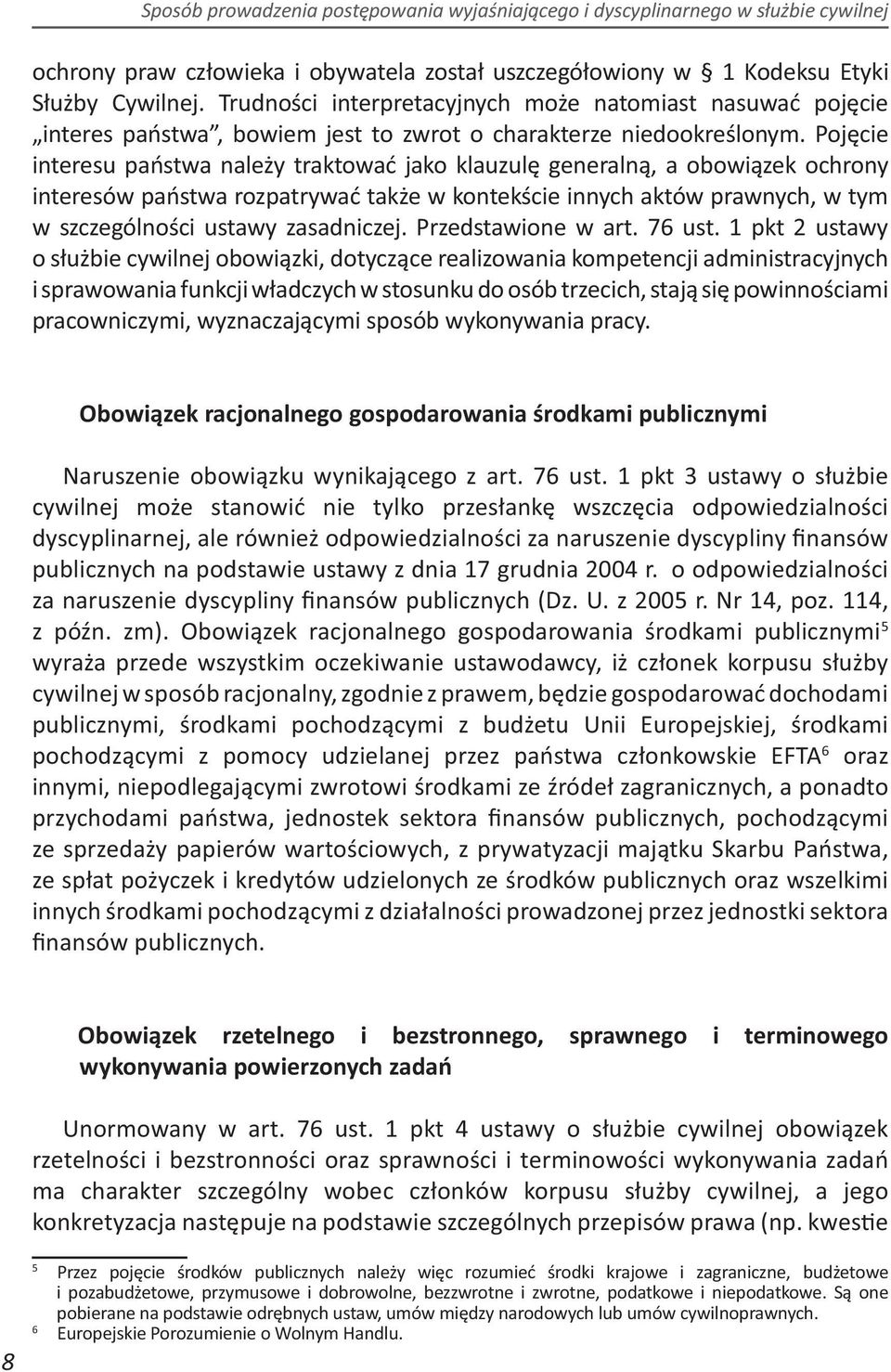 Pojęcie interesu państwa należy traktować jako klauzulę generalną, a obowiązek ochrony interesów państwa rozpatrywać także w kontekście innych aktów prawnych, w tym w szczególności ustawy zasadniczej.