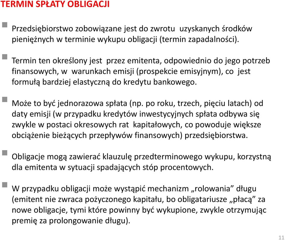 Może to być jednorazowa spłata (np.