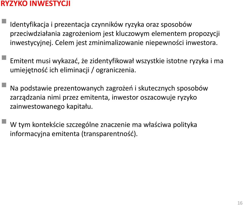 Emitent musi wykazać, że zidentyfikował wszystkie istotne ryzyka i ma umiejętność ich eliminacji / ograniczenia.