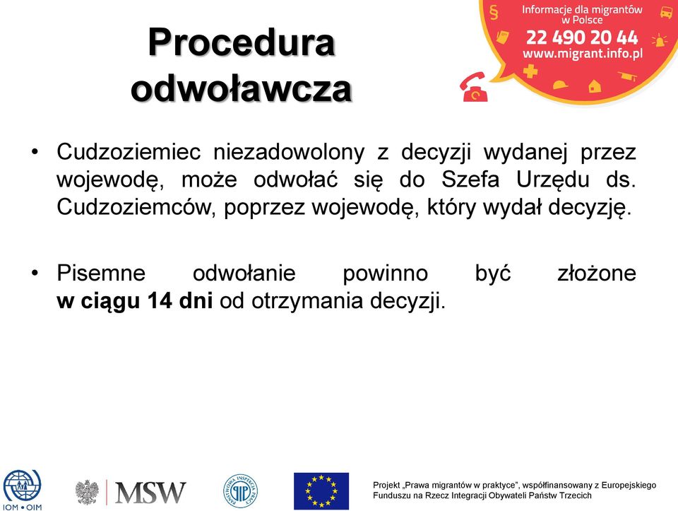 Cudzoziemców, poprzez wojewodę, który wydał decyzję.