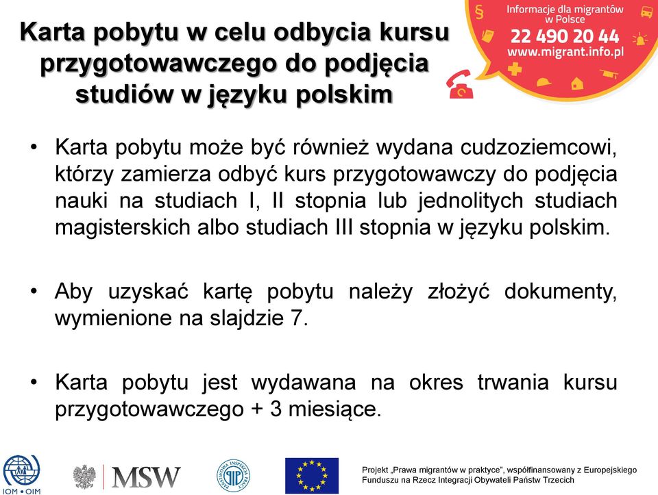 lub jednolitych studiach magisterskich albo studiach III stopnia w języku polskim.