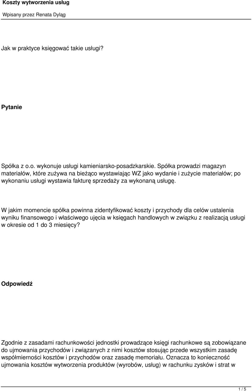 W jakim momencie spółka powinna zidentyfikować koszty i przychody dla celów ustalenia wyniku finansowego i właściwego ujęcia w księgach handlowych w związku z realizacją usługi w okresie od 1 do 3