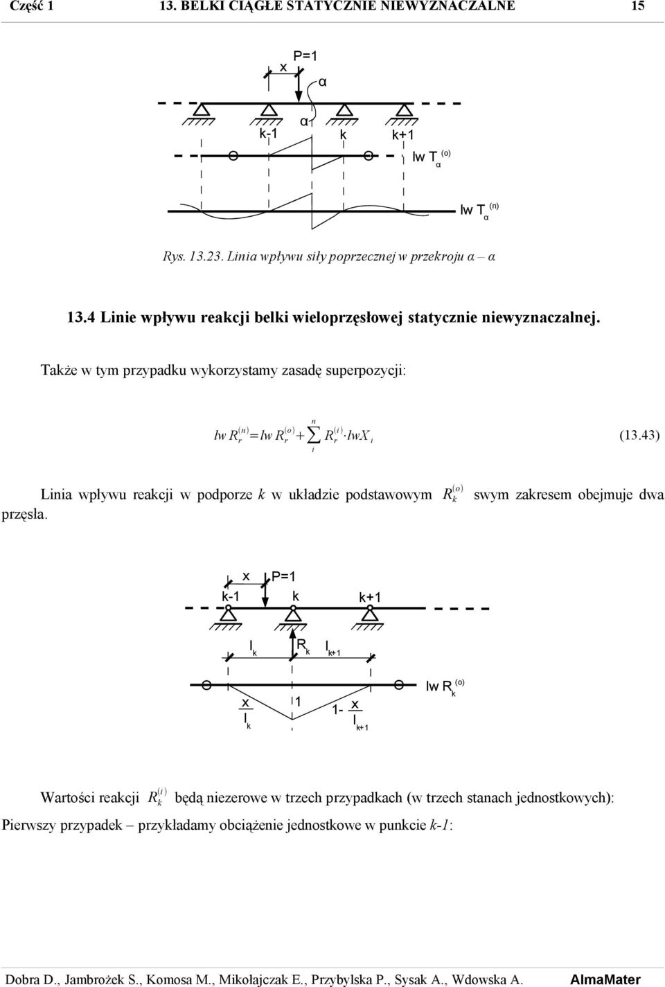 Taże w tym przypadu wyorzystamy zasadę superpozycji: n lw R n r =lw R o r i R r i lwx i (3.