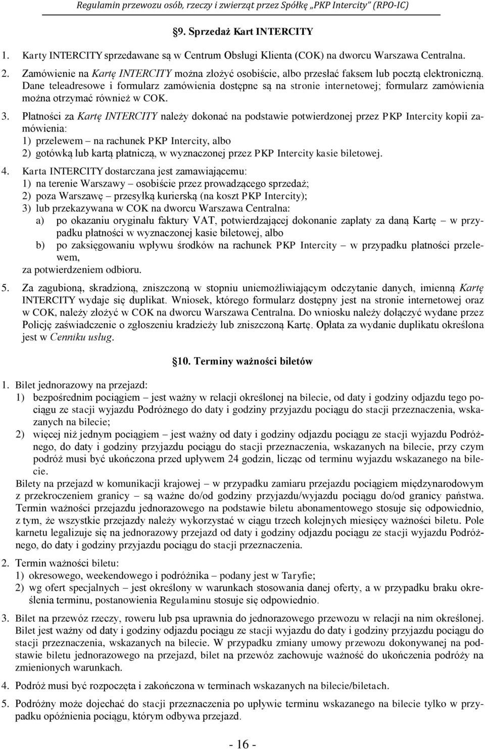 Dane teleadresowe i formularz zamówienia dostępne są na stronie internetowej; formularz zamówienia można otrzymać również w COK. 3.