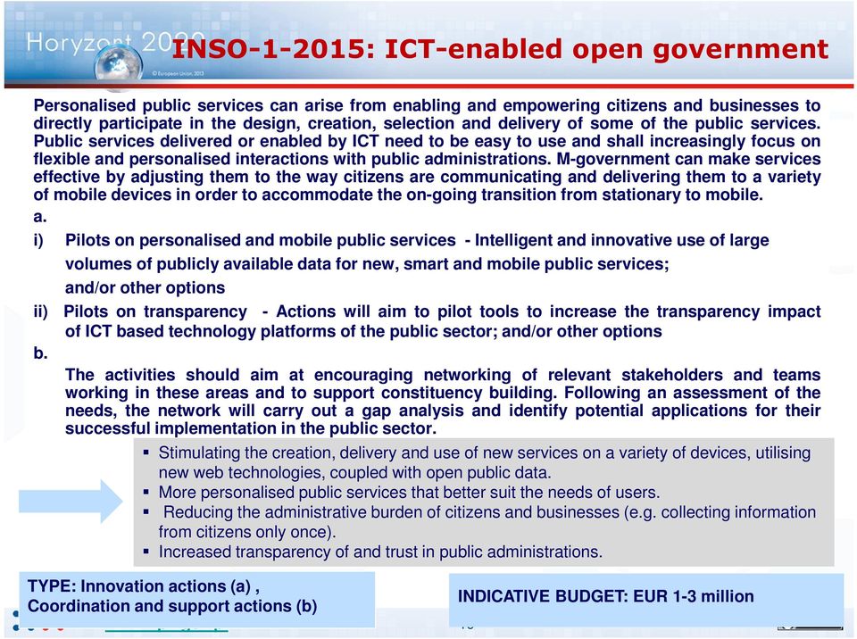 Public services delivered or enabled by ICT need to be easy to use and shall increasingly focus on flexible and personalised interactions with public administrations.