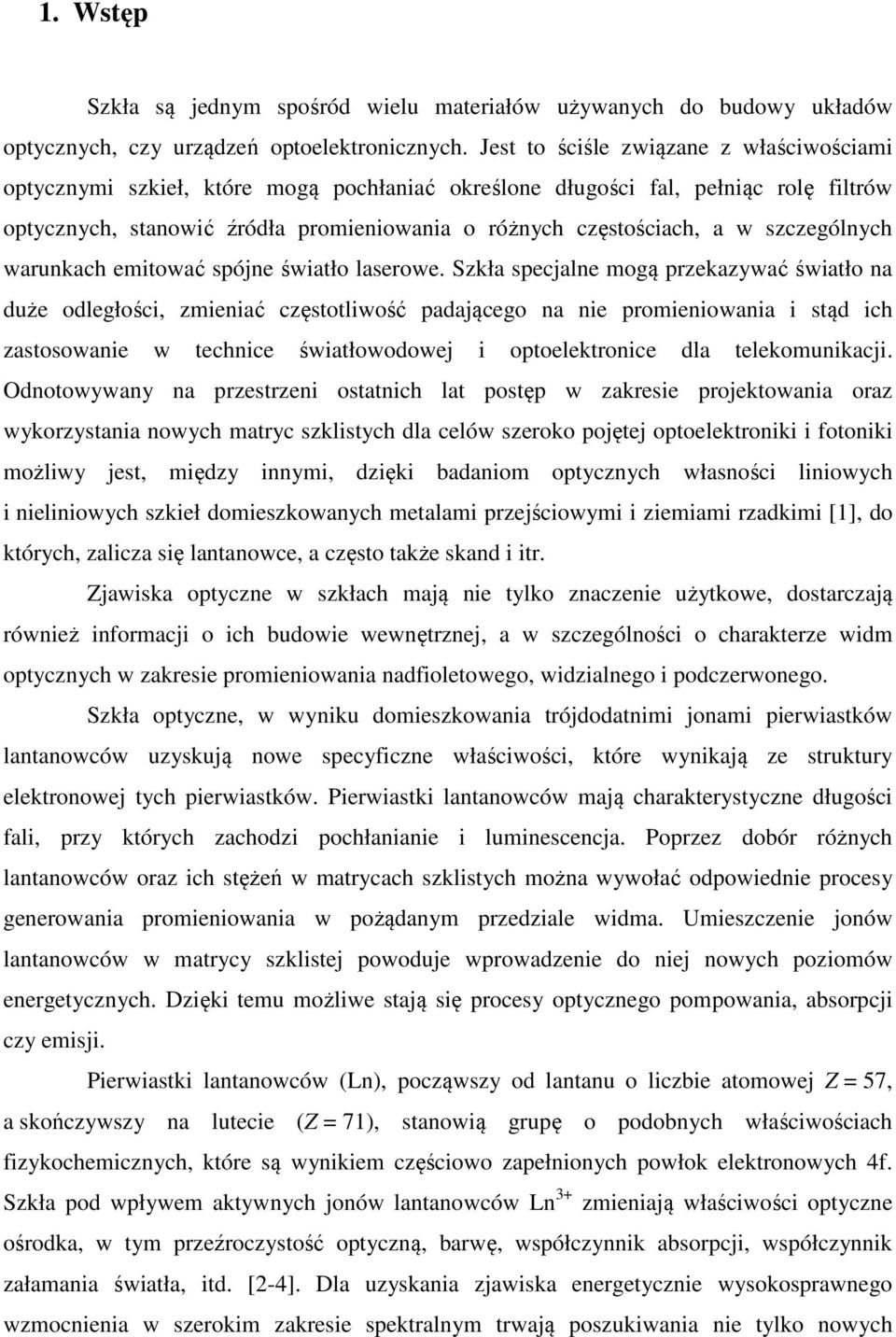 szczególnych warunkach emitować spójne światło laserowe.